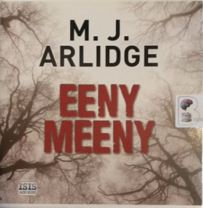 Eeny Meeny written by M.J. Arlidge performed by Elizabeth Bower, Nigel Pilkington, Lucy Gaskell and Annie Aldington on Audio CD (Unabridged)